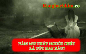 nằm mơ thấy người chết