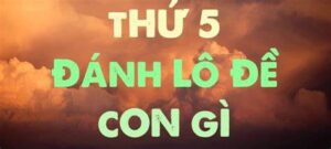 thứ 5 đánh lô gì